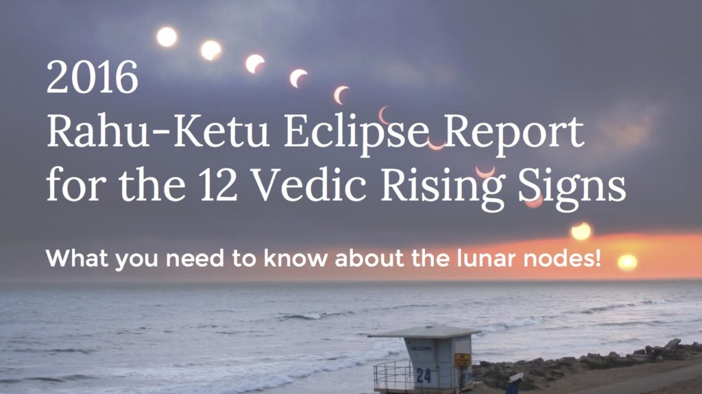 2016 Rahu-Ketu Eclipse Forecast for the 12 Vedic Rising Signs